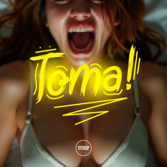 Toma!