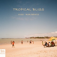 Xiss, RSR Beats - Tropical Bliss