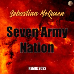 Seven Army Nation  [Sebastian McQueen Remix 2022]
