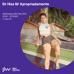 Sir Hiss w/ Apropriadamente 26TH MAY 2021