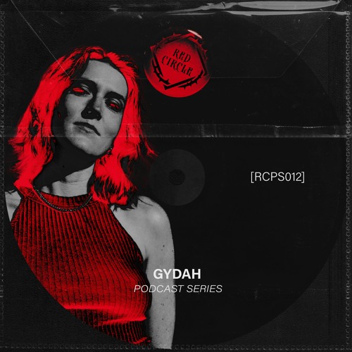 RED CIRCLE PODCAST [RCPS012] | GYDAH