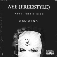 GDM - "AYE" 2021 (Freestyle) Prod By Chris Rich