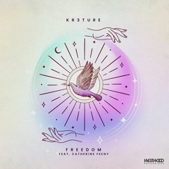 KR3TURE - Freedom feat. Catherine Feeny