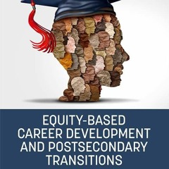 book❤read Equity-Based Career Development and Postsecondary Transitions (Contemporary