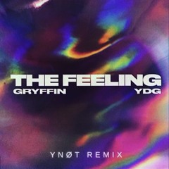 THE FEELING • GRYFFIN & YDG (YNØT REMIX)