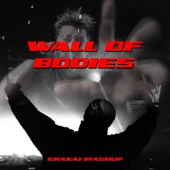 Wall Of Bodies (Wall of Death x Bodies) [FREE DOWNLOAD]