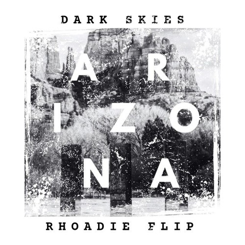 A R I Z O N A - Dark Skies (Rhoadie Flip)