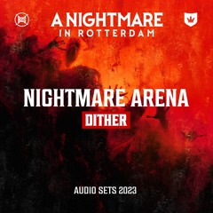 Dither | A Nightmare in Rotterdam 2023 | Nightmare Arena
