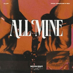 All Mine (p.PRESSURE)