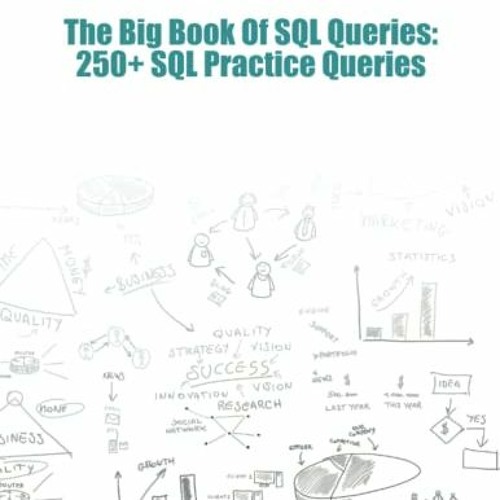 Stream Get PDF The Big Book Of SQL Queries: 250+ SQL Practice Queries ...