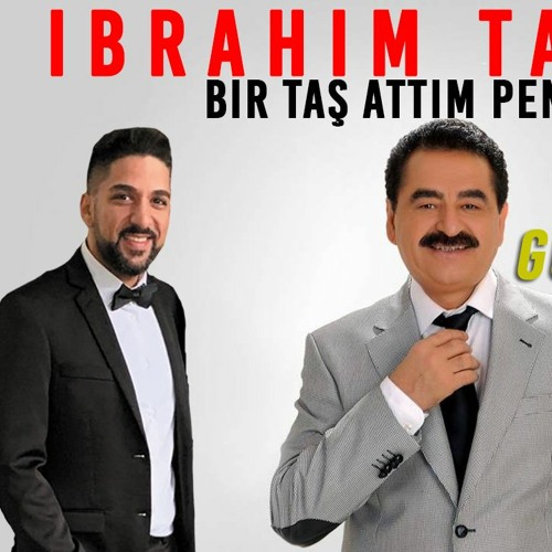 Stream Ibrahim Tatlıses - Bir Taş Attım Pencereye (GÖKHAN YILMAZ Remix) by  GÖKHAN YILMAZ | Listen online for free on SoundCloud
