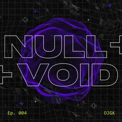 Null+Voidcast Episode 4 with DJGK