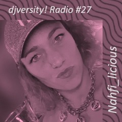 djversity! Radio 027 — Nahfi_licious