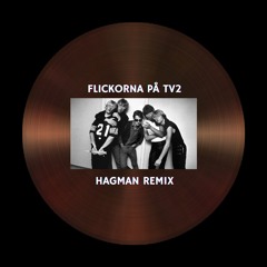 Gyllene Tider - Flickorna På Tv2 (Hagman Tech House Remix)