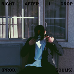 Right After I Drop (Prod. By Soulis)