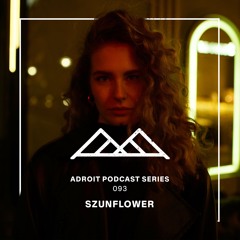 Adroit Podcast Series #093 - Szunflower