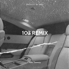 Adel Sweezy- 103 - remix