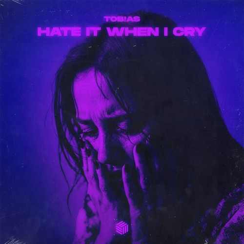 Tob!as - Hate It When I Cry