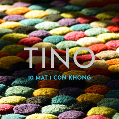 10 Mất 1 Còn Không - Tino