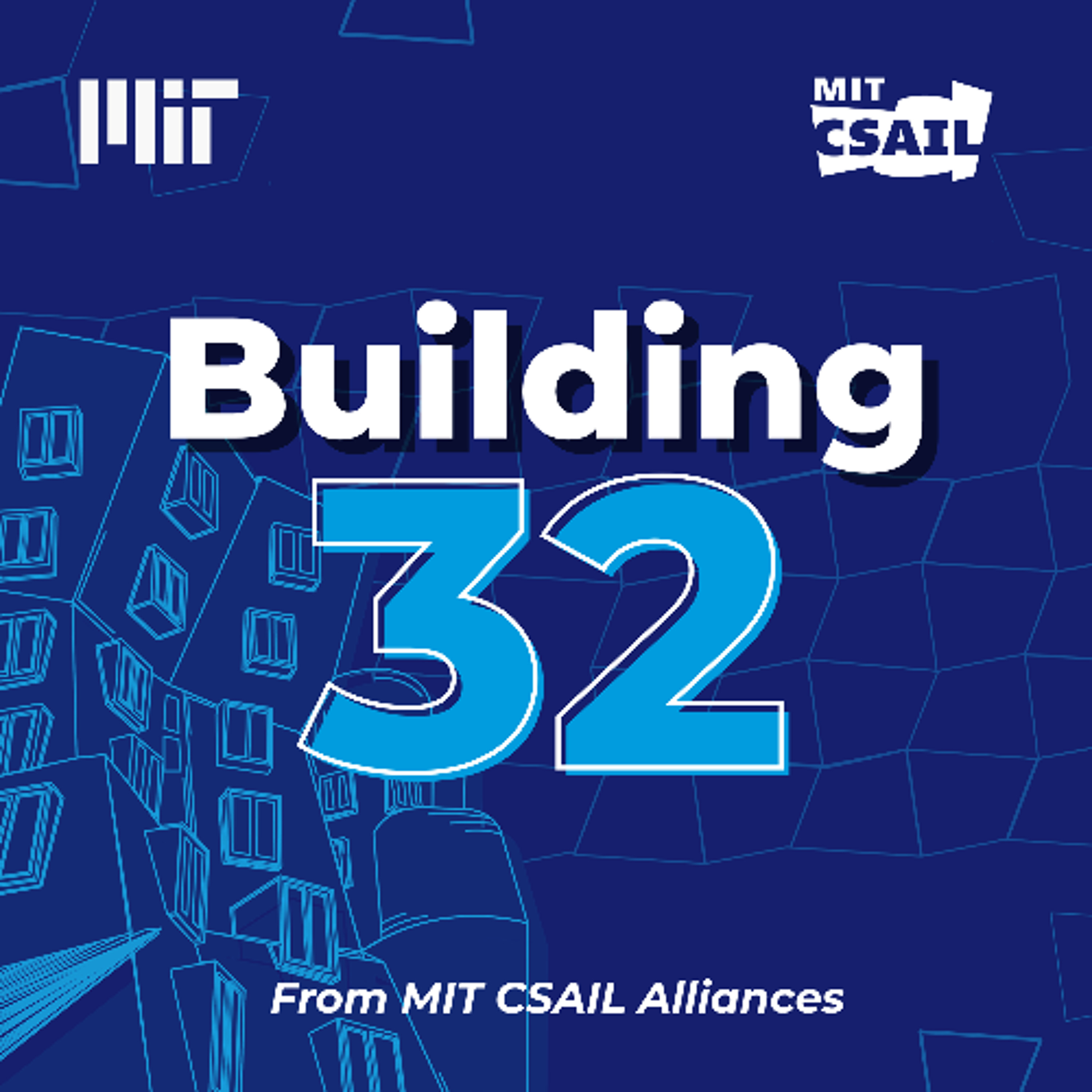 Announcing Building 32, from MIT CSAIL Alliances episode artwork