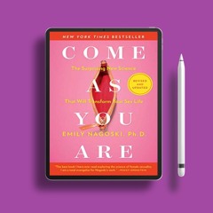 Come As You Are: Revised and Updated: The Surprising New Science That Will Transform Your Sex L