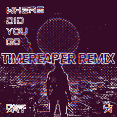 Dynamic Art - Where Did You Go (Timereaper Remix)