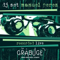 DJ Manuel Perez Recorded Live @ Le Grabuge