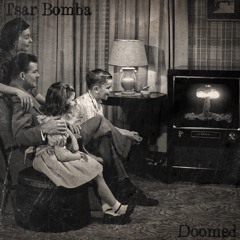 Tsar Bomba- Doomed