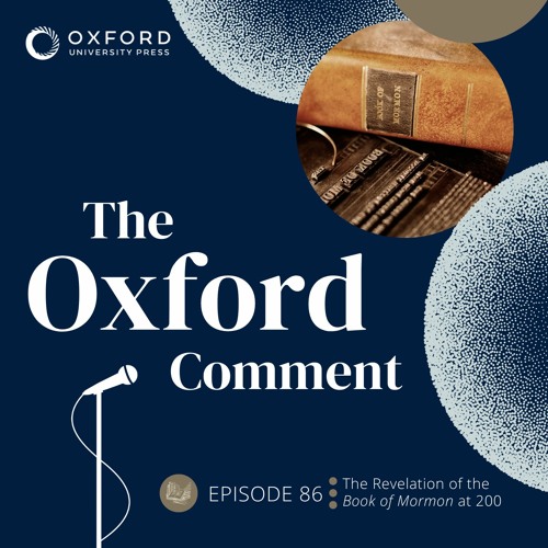The Revelation of the Book of Mormon at 200 - Episode 86 - The Oxford Comment
