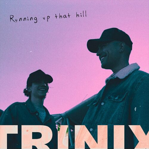 Trinix - Running Up That Hill ( Remix )