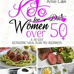 [GET] [KINDLE PDF EBOOK EPUB] KETO DIET FOR WOMEN OVER 50: THE COMPLETE GUIDE FOR REBOOT YOUR METABO