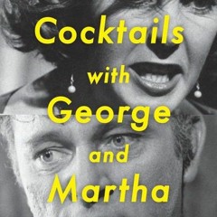 [Download Book] Cocktails with George and Martha: Movies, Marriage, and the Making of Who’s Afraid o