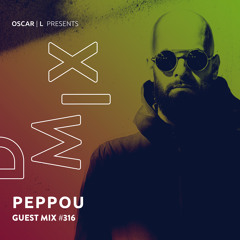 Peppou Guest Mix #316 - Oscar L Presents - DMiX
