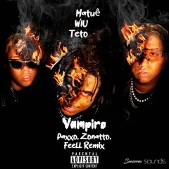 Matuê, WIU Teto - Vampiro (Paxxo, Zonatto, FeeLL Remix) (Free Download)