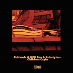 3. FuHandz, UFO Fev, & Bub Styles - Children Cryin