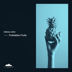 Renga Weh - Forbidden Fruits (Original Mix)