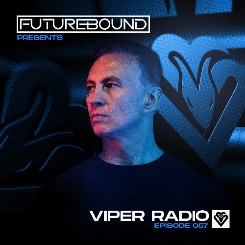 Futurebound Presents Viper Radio Episode 057