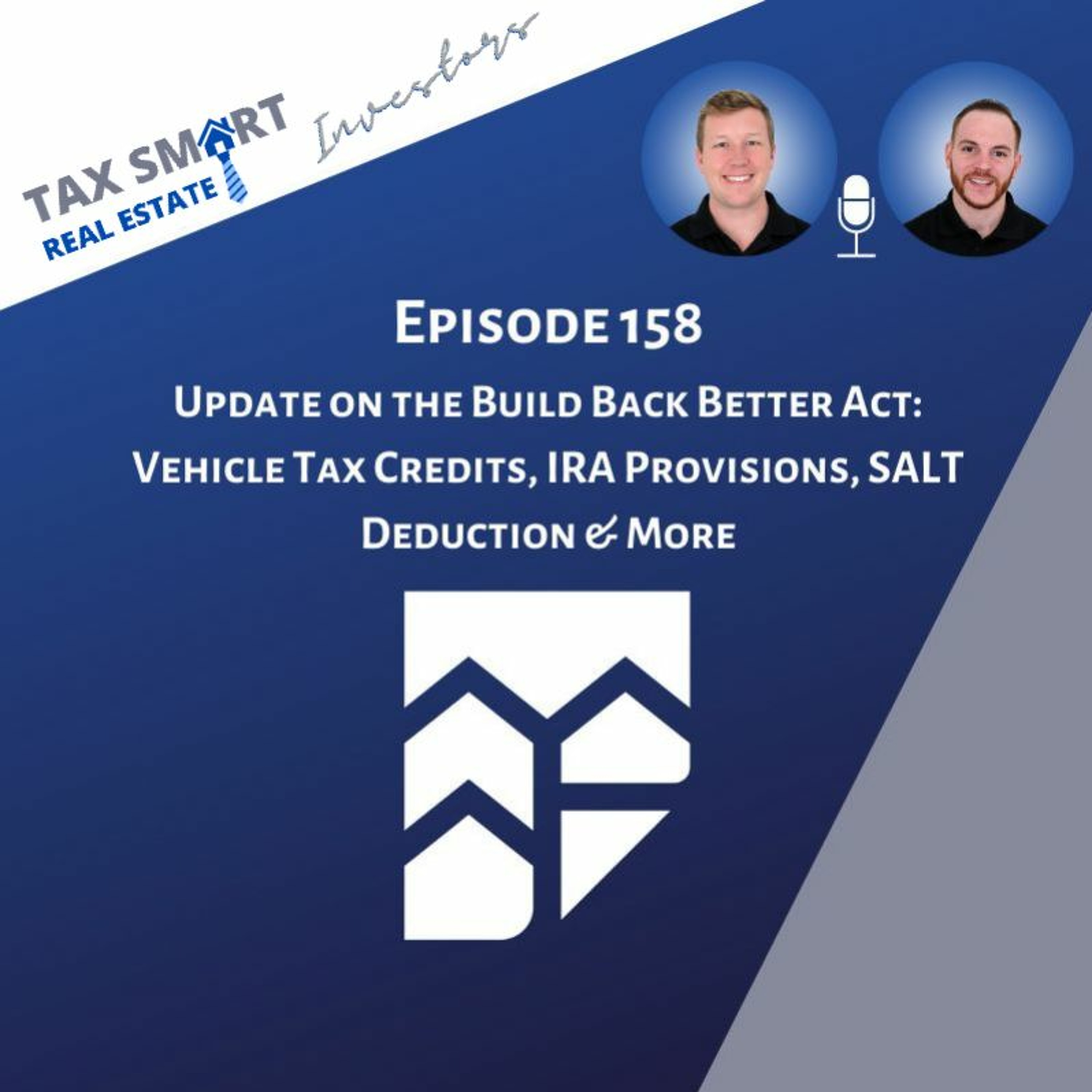 158. Update on the Build Back Better Act: Vehicle Tax Credits, IRA Provisions, SALT Deduction & More