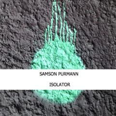 Samson Purmann - Isolator (mutationsmix)