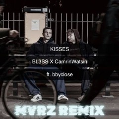 KISSES - BL3SS X CamrinWatsim ft. bbyclose (mVrz Remix)