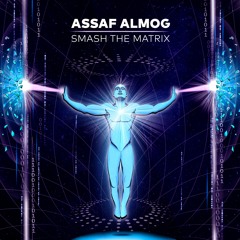 Assaf Almog - Smash The Matrix (FREE DOWNLOAD)