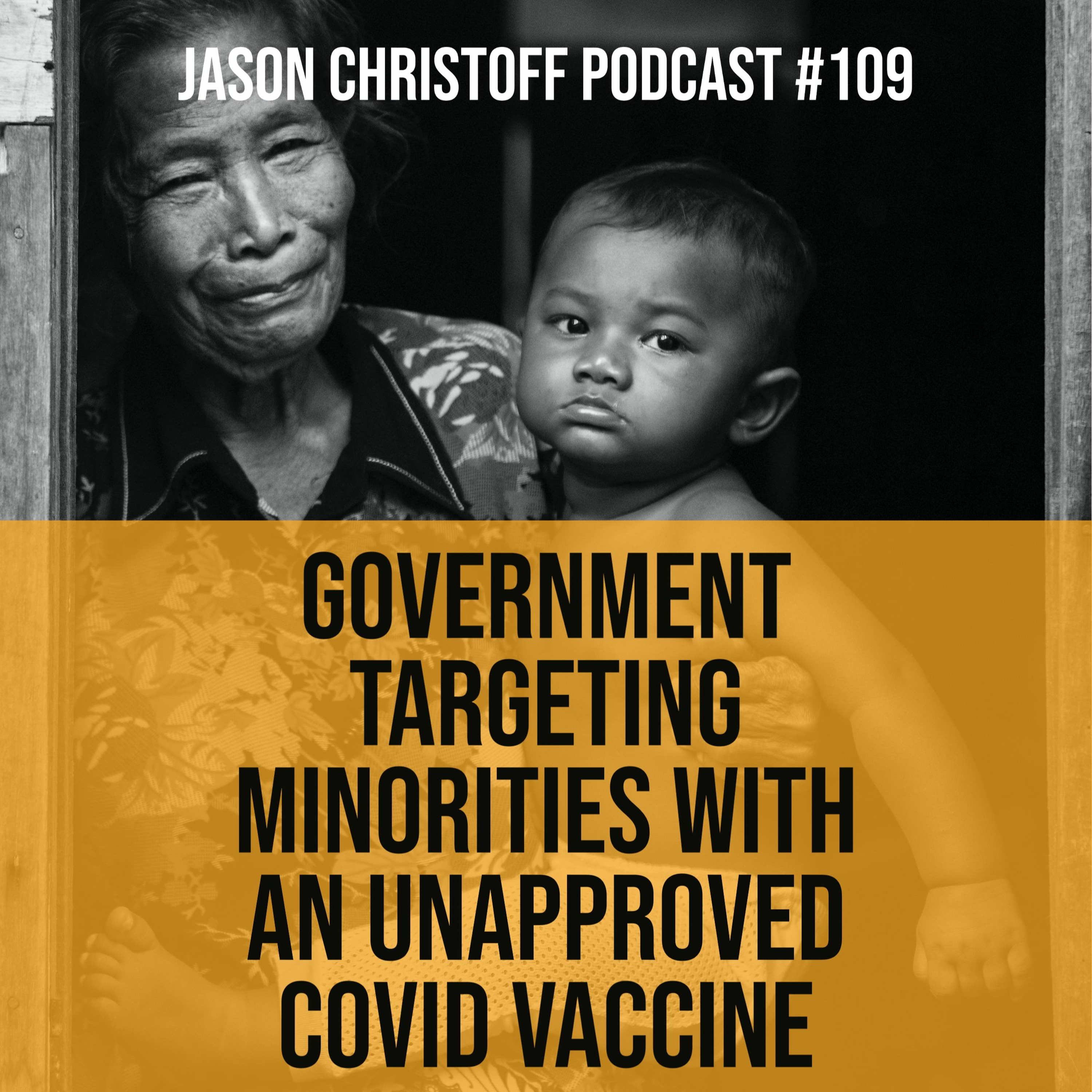 Podcast #109 - Jason Christoff - Government Targeting Minorities with Unapproved COVID Vaccine episode artwork