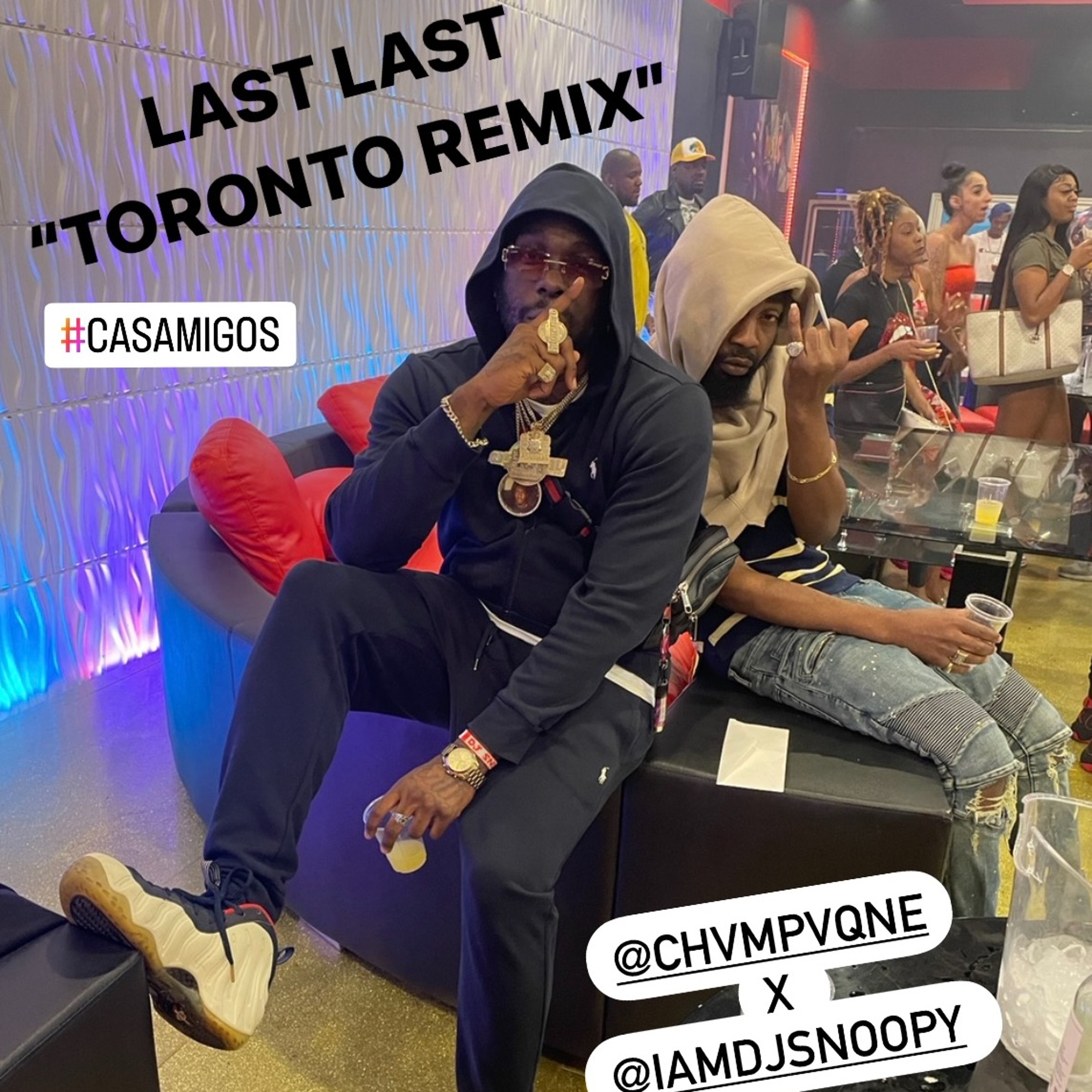LAST LAST (TORONTO REMIX) CHVMPVGNE X DJ SNOOPY
