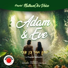 Podcasts From Heaven | 'Prophet NathanOr's Voice' - Adam And Eve {S5 E8}