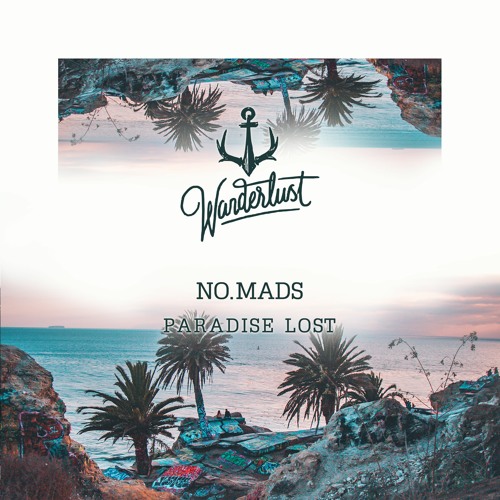 Stream NO.MADS - Paradise Lost by Wanderlust | Listen online for free on  SoundCloud