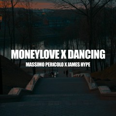 DANCING x MONEYLOVE (SAMUELE BRIGNOCCOLO MASHUP)