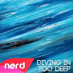 NerdOut - Diving In Too Deep