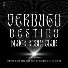 VERDUGO DESTINO BLACK ROOM CLUB