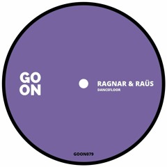 Ragnar & Raüs - Dancefloor [Go On Records]