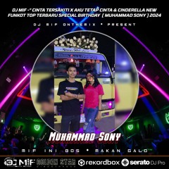 DJ MIF -" CINTA TERSAKITI X AKU TETAP CINTA & CINDERELLA NEW FUNKOT TOP SPECIAL [Muhammad Sony] 2024